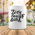 Live Laugh Bark 7 Trending Shirt Coffee Mug Funny Gifts