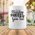 Monday Hates You Too 87 Trending Shirt Coffee Mug Funny Gifts