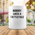 Nobody Likes A Tattletale Funny Good Kid Coffee Mug Unique Gifts