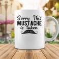 Sorry This Mustache Taken Fuuny Coffee Mug Funny Gifts