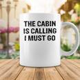 The Cabin Is Calling I Must Go Funny For Dad Fathers Day Coffee Mug Funny Gifts