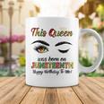 This Queen Was Born On Juneteenth Happy Birthday Black Girl Coffee Mug Funny Gifts
