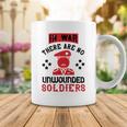 Veterans Day Gifts In War There Are No Unwounded Soldiers Coffee Mug Unique Gifts