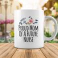 Womens Gift From Daughter To Mom Proud Mom Of A Future Nurse Coffee Mug Unique Gifts