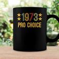 1973 Pro Choice - Women And Men Vintage Womens Rights Coffee Mug Gifts ideas