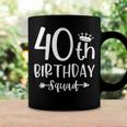 40Th Birthday Squad 40Th Birthday Party Forty Years Old Coffee Mug Gifts ideas
