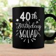 40Th Birthday Squad Happy Birthday Party Coffee Mug Gifts ideas