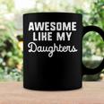 Awesome Like My Daughters Mom Dad Gift Funny Coffee Mug Gifts ideas