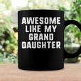 Awesome Like My Granddaughter Grandparents Cool Funny Coffee Mug Gifts ideas