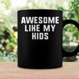 Awesome Like My Kids Mom Dad Cool Funny Coffee Mug Gifts ideas