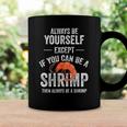 Be A Shrimp Coktail Seafood Coffee Mug Gifts ideas