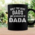 Dada Grandpa Gift Only The Best Dads Get Promoted To Dada Coffee Mug Gifts ideas