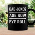 Daddy Pun Joke Dad Jokes Are How Eye Roll V2 Coffee Mug Gifts ideas