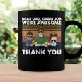 Dear Dad Great Job Were Awesome Thank You Coffee Mug Gifts ideas