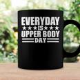 Every Day Is Upper Body Day Coffee Mug Gifts ideas