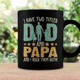 Father Grandpa I Have Two Titles Dad And Papa Funny Fathers Day 143 Family Dad Coffee Mug Gifts ideas