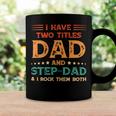 Father Grandpa I Have Two Titles Dad And Step Dad Vintage Fathers Day 67 Family Dad Coffee Mug Gifts ideas