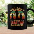 Father Grandpa You Cant Scare Me I Have Two Daughters Vintage Sunset 22 Family Dad Coffee Mug Gifts ideas