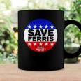 Ferris Buellers Day Off Save Ferris Badge Coffee Mug Gifts ideas