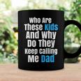 Funny Father Sarcastic NoveltyFor Kid Crazy Dads Coffee Mug Gifts ideas