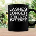 Funny Lashes Longer Than My Patience Coffee Mug Gifts ideas