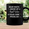 Funny Math Quote For Girls Boys Teens Men Women Dear Math V2 Coffee Mug Gifts ideas