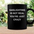 Gaslighting Is Not Real Coffee Mug Gifts ideas