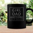 Girl Dad Awesome Like My Daughter Fathers Day Coffee Mug Gifts ideas