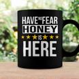 Have No Fear Honey Is Here Name Coffee Mug Gifts ideas