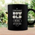 Hilarious I Cant Believe How Old People My Age Are Birthday Coffee Mug Gifts ideas