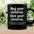Hug Your Children Coffee Mug Gifts ideas