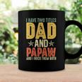 I Have Two Titles Dad And Papaw Grandparents Day Gifts Coffee Mug Gifts ideas