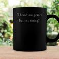 I Heard Your Prayer Trust My Timing - Uplifting Quote Coffee Mug Gifts ideas