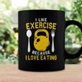 I Like Exercise Because I Love Eating Gym Workout Fitness Coffee Mug Gifts ideas