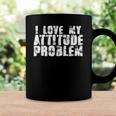 I Love My Attitude Problem Sarcastic Meme Quote Coffee Mug Gifts ideas