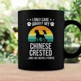 I Only Care About My Chinese Crested Dog Lover Coffee Mug Gifts ideas