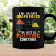 I See You Have Graph Paper Plotting Math Pun Funny Math Geek Coffee Mug Gifts ideas