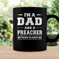 Im A Dad And A Preacher Nothing Scares Me Men Coffee Mug Gifts ideas