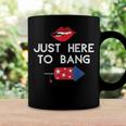 Im Just Here To Bang 4Th Of July Fireworks Fourth Of July Coffee Mug Gifts ideas