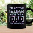 Im Not The Stepdad Im Just The Dad That Stepped Up Funny Coffee Mug Gifts ideas