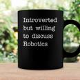 Introverted But Willing To Discuss Robotics Zip Coffee Mug Gifts ideas
