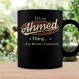 Its A AHMED Thing You Wouldnt Understand Shirt AHMED Last Name Gifts Shirt With Name Printed AHMED Coffee Mug Gifts ideas