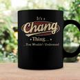 Its A CHANG Thing You Wouldnt Understand Shirt CHANG Last Name Gifts Shirt With Name Printed CHANG Coffee Mug Gifts ideas