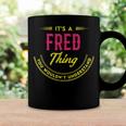 Its A Fred Thing You Wouldnt Understand Shirt Personalized Name GiftsShirt Shirts With Name Printed Fred Coffee Mug Gifts ideas