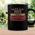 Its A Sees Thing You Wouldnt UnderstandShirt Sees Shirt Shirt For Sees Coffee Mug Gifts ideas