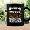 Its A Woods Thing You Wouldnt UnderstandShirt Woods Shirt For Woods Coffee Mug Gifts ideas