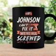 Johnson Name Gift If Johnson Cant Fix It Were All Screwed Coffee Mug Gifts ideas