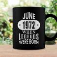June 1972 Was When Legends Were Born 50Th Birthday Coffee Mug Gifts ideas