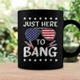 Just Here To Bang 4Th Of July Funny Fireworks Patriotic V2 Coffee Mug Gifts ideas