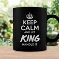 King Name Gift Keep Calm And Let King Handle It Coffee Mug Gifts ideas